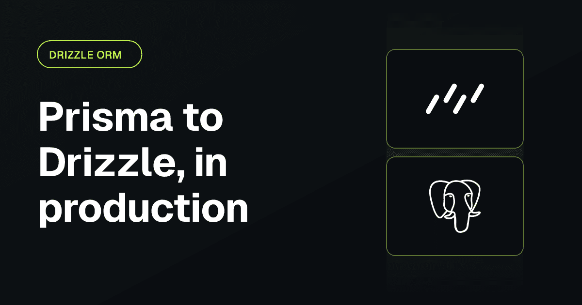 Why I Moved From Prisma to Drizzle (and Let Postgres Do More Work)
